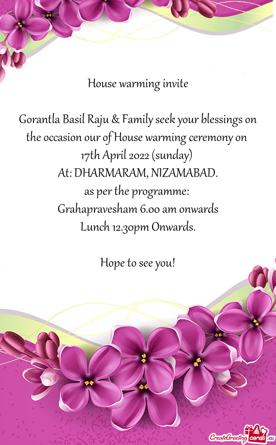 Gorantla Basil Raju & Family seek your blessings on the occasion our of House warming ceremony on