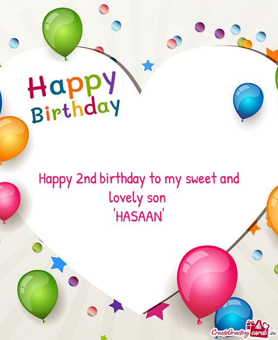 Happy 2nd birthday to my sweet and lovely son 
 "HASAAN"