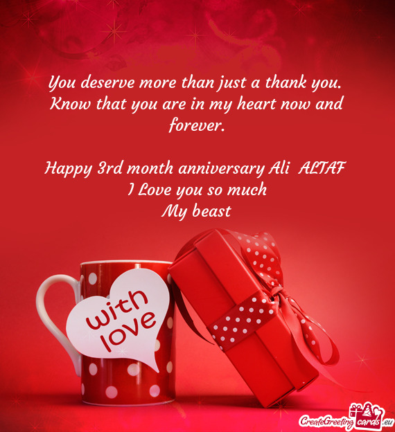 Happy 3rd month anniversary Ali ALTAF 
 I Love you so much
 My beast