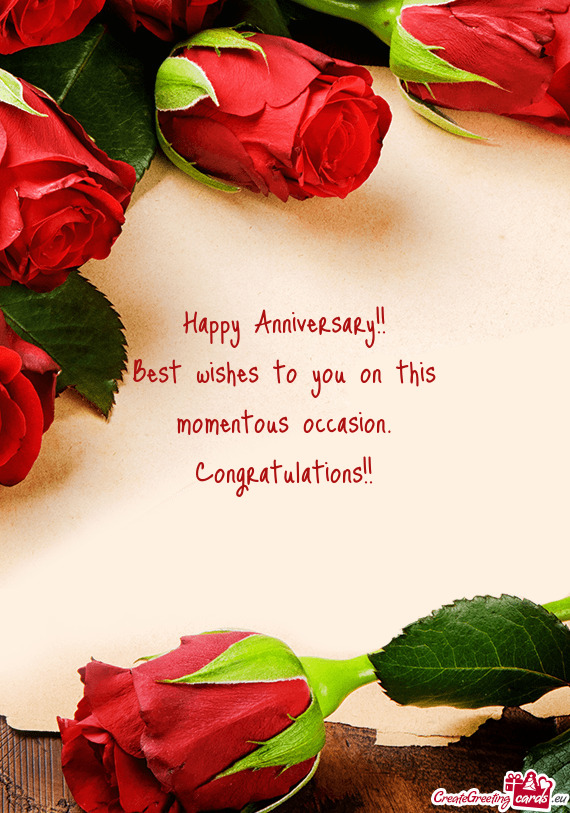 Happy Anniversary!!  Best wishes to you on this momentous