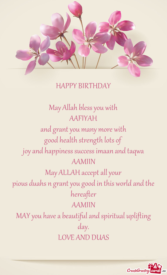 HAPPY BIRTHDAY
 
 May Allah bless you with
 AAFIYAH
 and grant you many more with
 good health stren