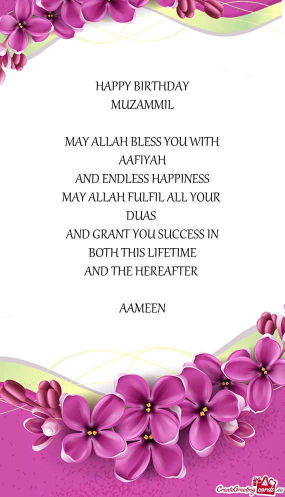 HAPPY BIRTHDAY MUZAMMIL MAY ALLAH BLESS YOU WITH AAFIYAH AND ENDLESS HAPPINESS MAY ALLAH FU
