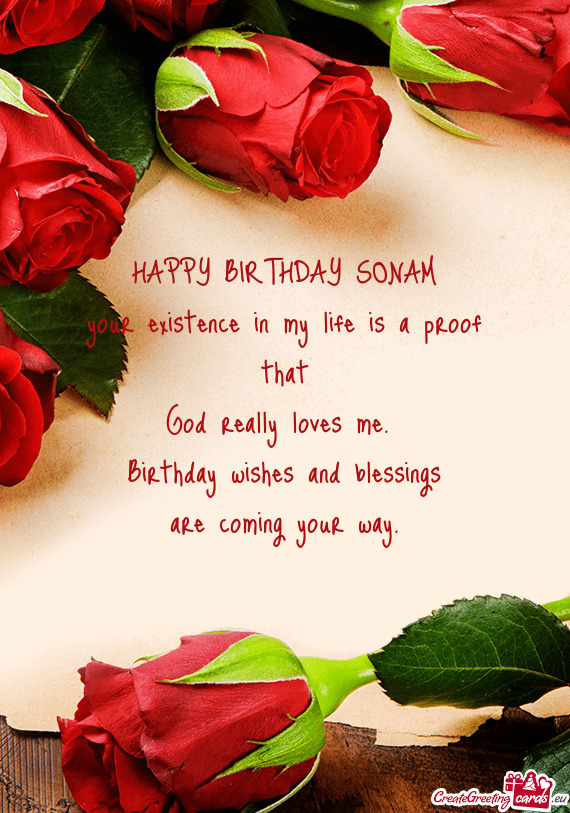 HAPPY BIRTHDAY SONAM
 your existence in my life is a proof that
 God really loves me