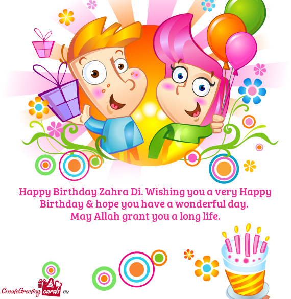 Happy Birthday Zahra Di. Wishing you a very Happy Birthday & hope you have a wonderful day