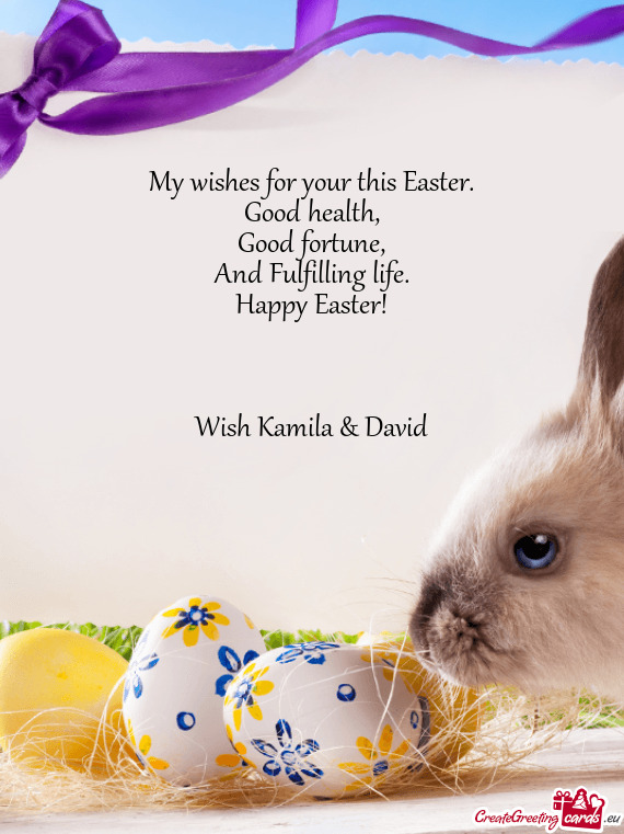 Happy Easter!
 
 
 
 Wish Kamila & David
