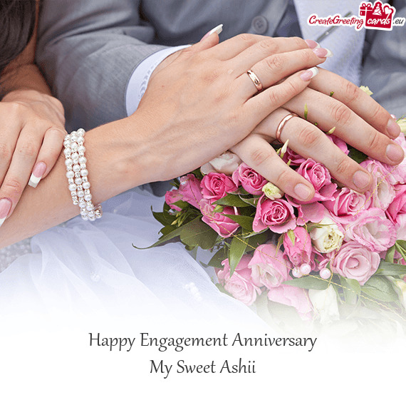 Happy Engagement Anniversary
 My Sweet Ashii