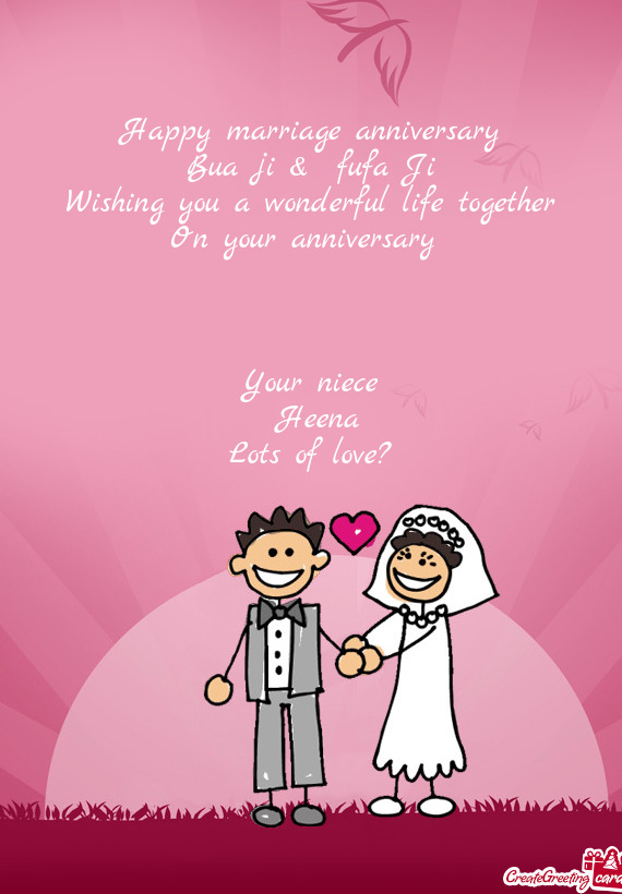 Happy marriage anniversary Bua ji & fufa Ji Wishing you a wonderful life together On your annive