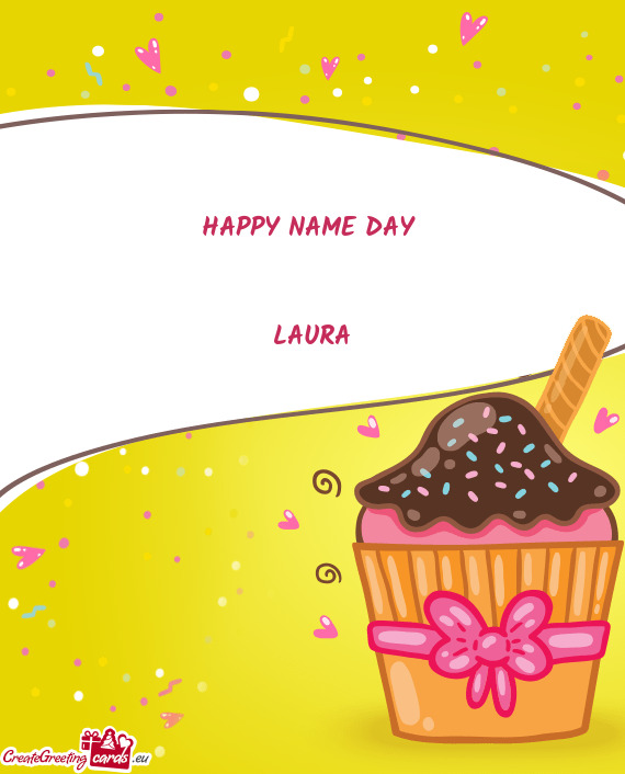 HAPPY NAME DAY 
 
 
 LAURA
