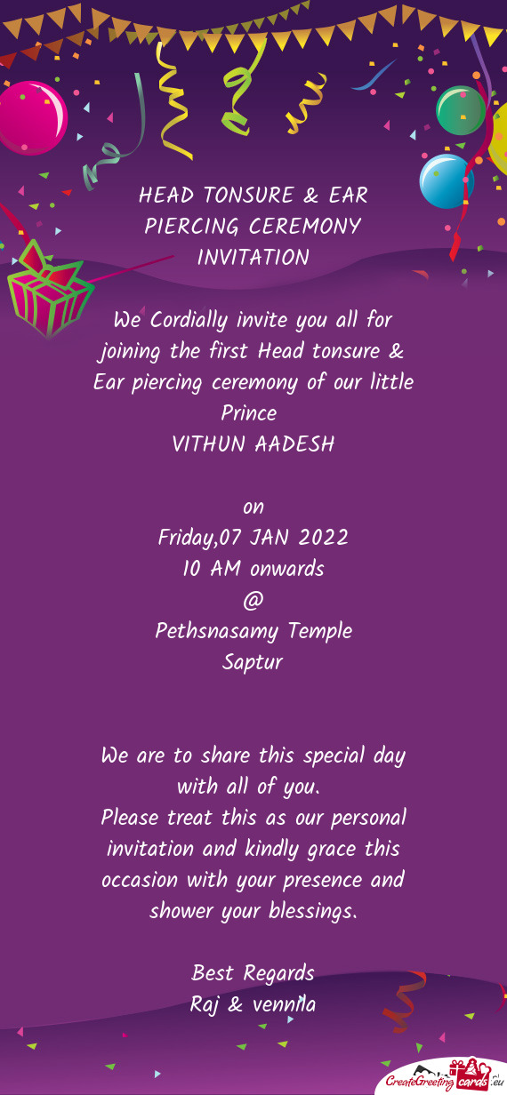 Head tonsure & Ear piercing ceremony of our little Prince 
 VITHUN AADESH
 
 on
 Friday