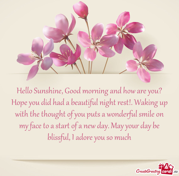Hello Sunshine, Good morning and how are you? Hope you did had a beautiful night rest!. Waking up wi