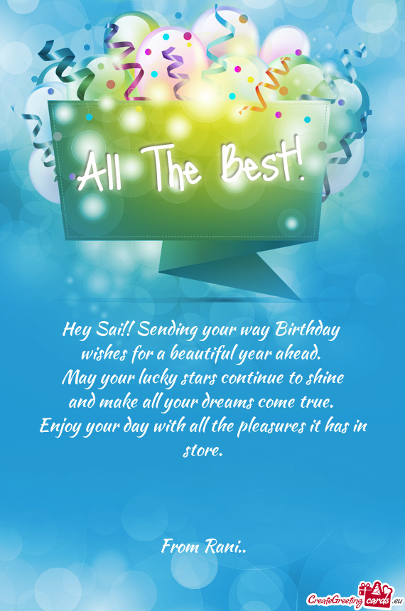 Hey Sai!! Sending your way Birthday 
 wishes for a beautiful year ahead