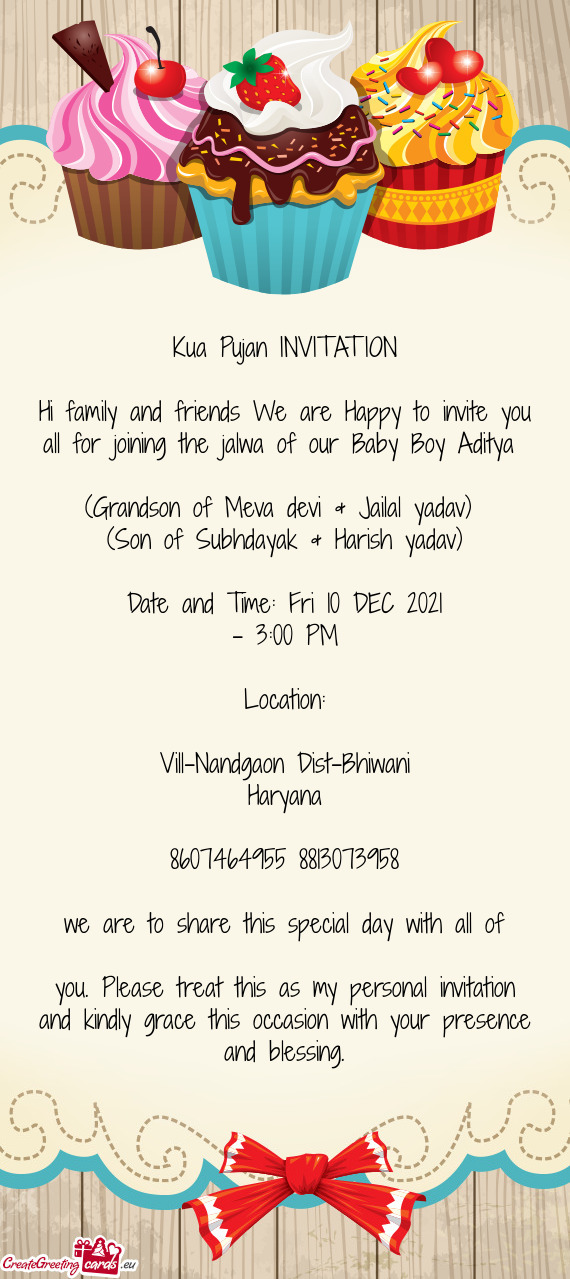 Hi family and friends We are Happy to invite you all for joining the jalwa of our Baby Boy Aditya