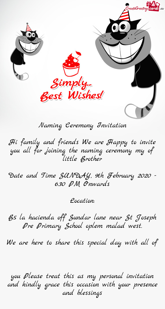 Hi family and friends We are Happy to invite you all for joining the naming ceremony my of little Br