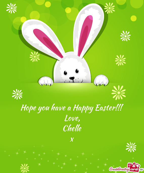 Hope you have a Happy Easter!!!  Love,  Chelle  x