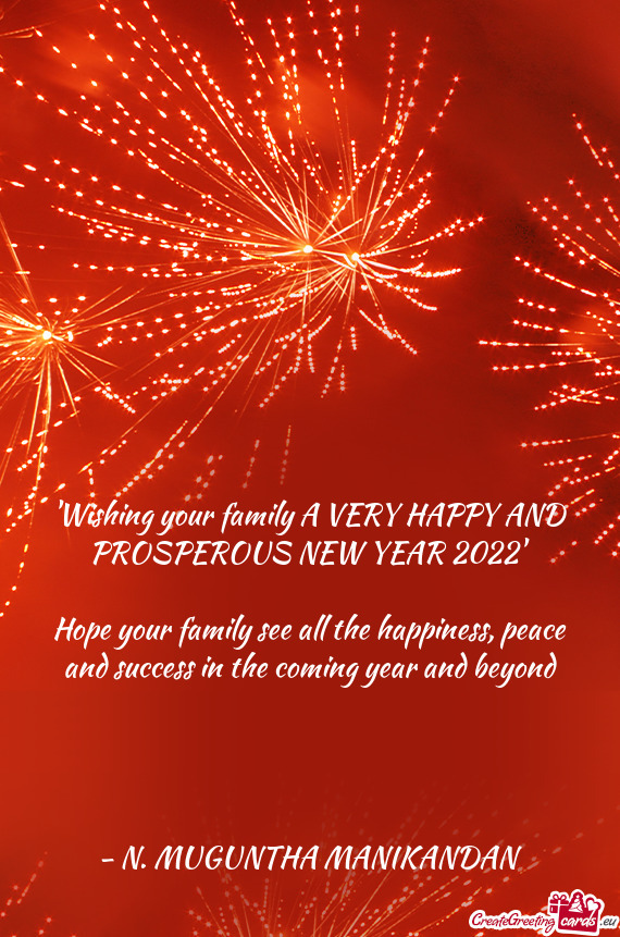 Hope your family see all the happiness, peace and success in the coming year and beyond