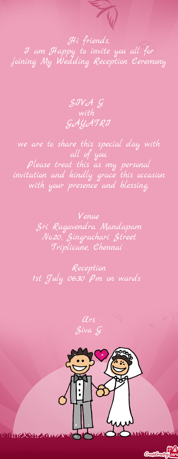 I am Happy to invite you all for joining My Wedding Reception Ceremony