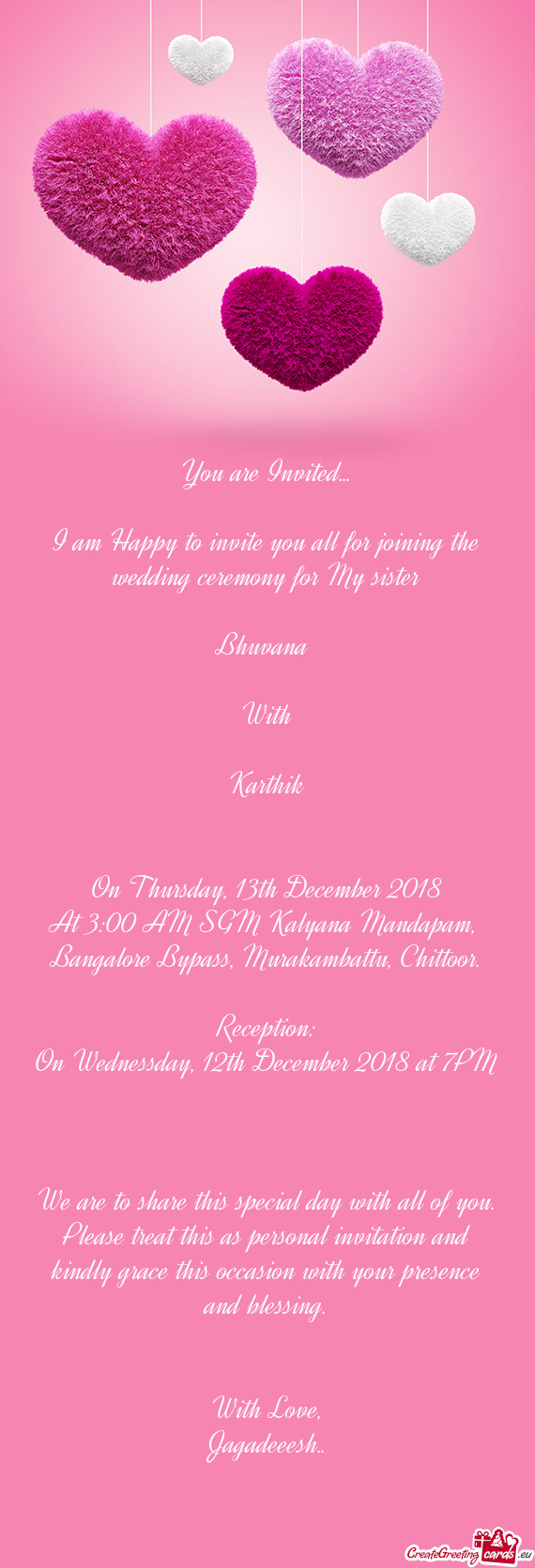 I am Happy to invite you all for joining the wedding ceremony for My sister