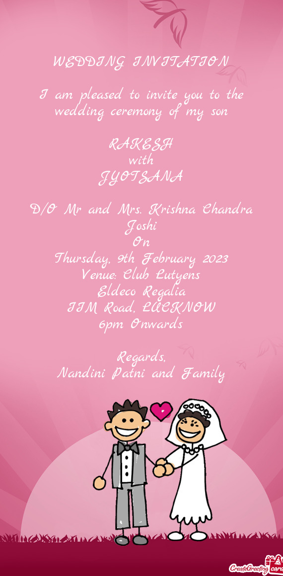 I am pleased to invite you to the wedding ceremony of my son