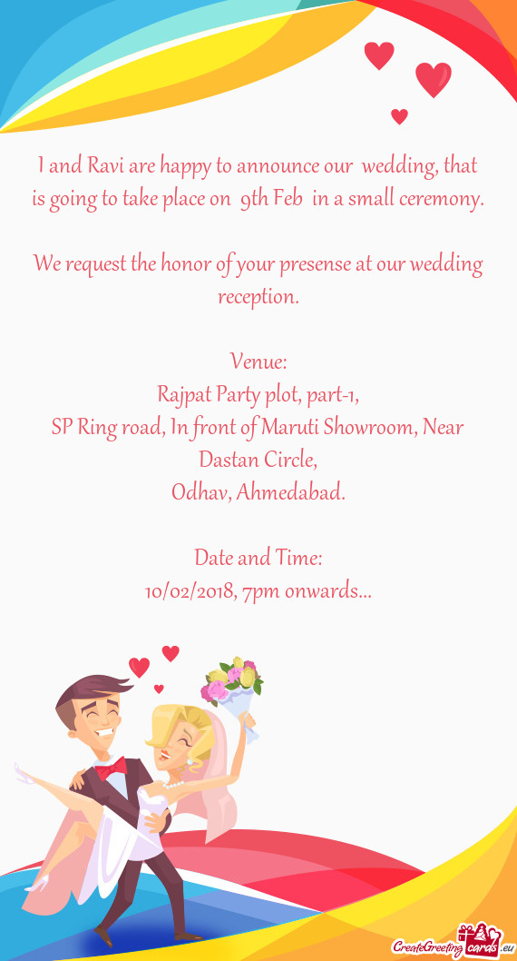I and Ravi are happy to announce our wedding, that is going to take place on 9th Feb in a small c