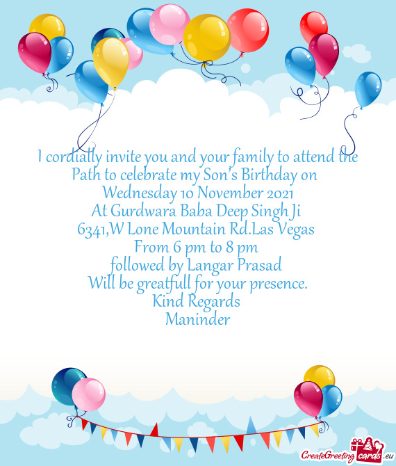I cordially invite you and your family to attend the Path to celebrate my Son’s Birthday on