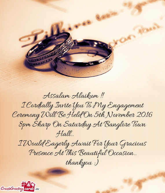 I Cordially Invite You To My Engagement Ceremony Will Be Held On 5th November 2016 8pm Sharp On Satu