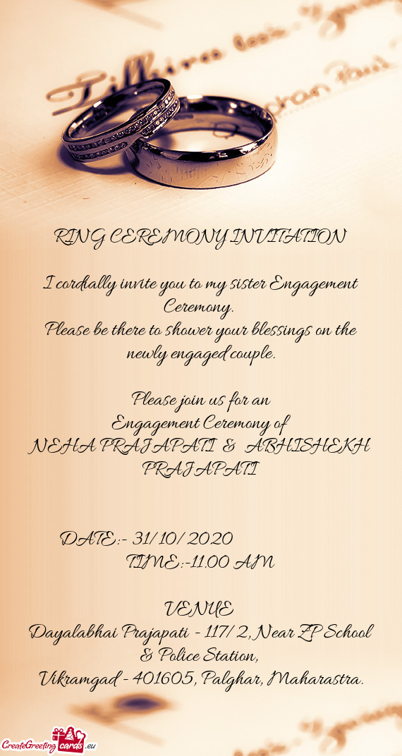 I cordially invite you to my sister Engagement Ceremony