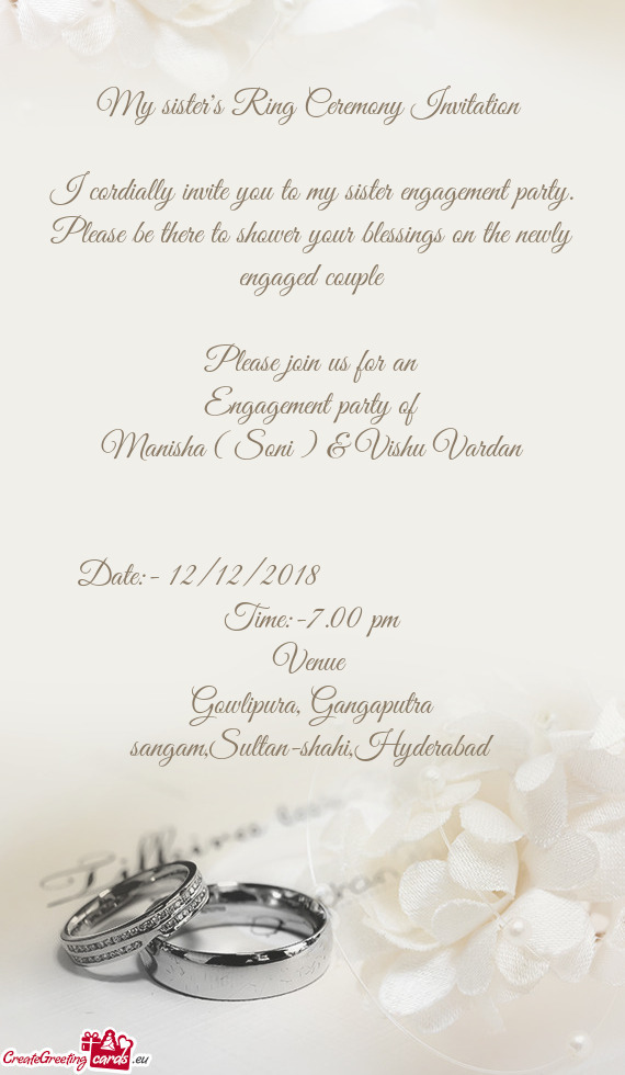 I cordially invite you to my sister engagement party. Please be there to shower your blessings on th