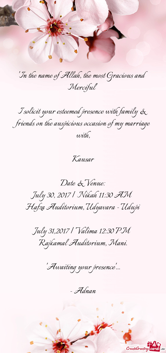 I solicit your esteemed presence with family & friends on the auspicious occasion of my marriage wit