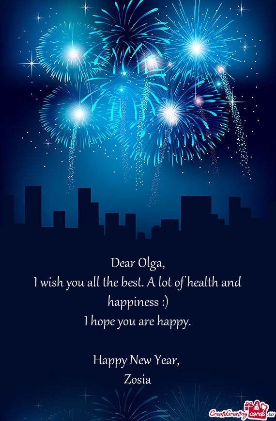 I wish you all the best. A lot of health and happiness :)