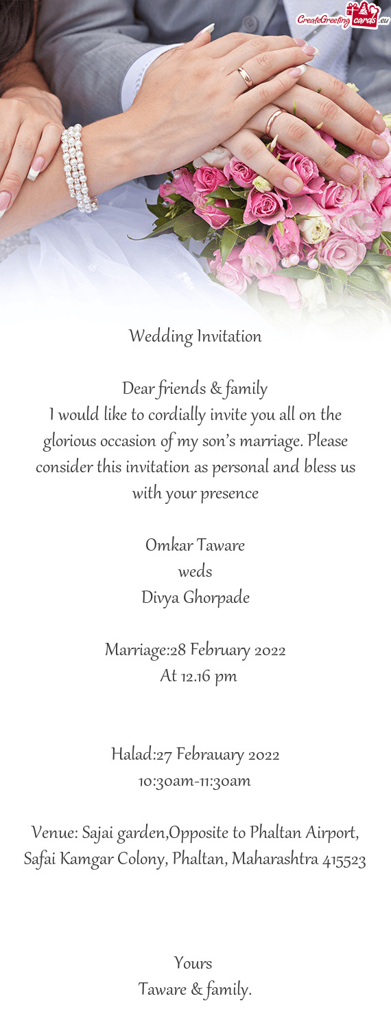 I would like to cordially invite you all on the glorious occasion of my son’s marriage. Please con