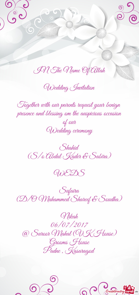 IN The Name Of Allah
 
 Wedding Invitation
 
 Together with our parents request your benign 
 presen