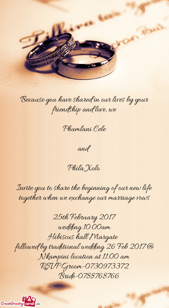 Invite you to share the beginning of our new life together when we exchange our marriage vows