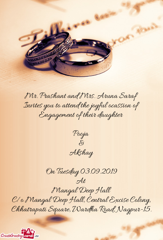 Invites you to attend the joyful ocassion of Engagement of their daughter