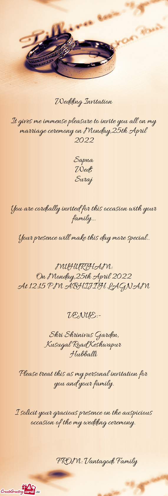 It gives me immense pleasure to invite you all on my marriage ceremony on Monday,25th April 2022