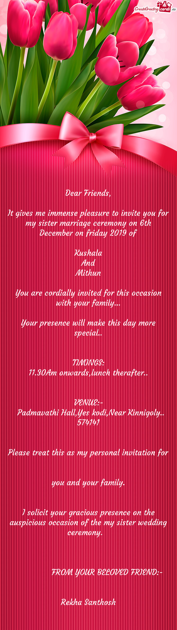 It gives me immense pleasure to invite you for my sister marriage ceremony on 6th December on fr