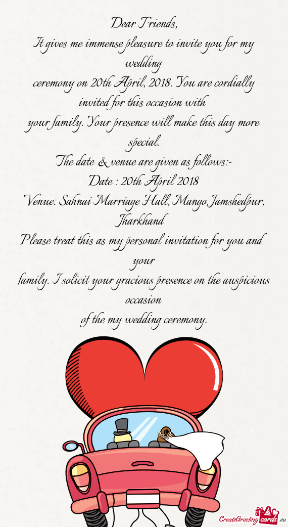 It gives me immense pleasure to invite you for my wedding