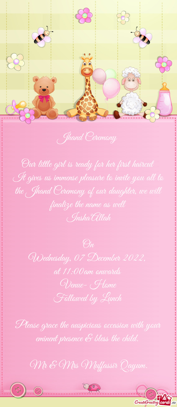 It gives us immense pleasure to invite you all to the Jhand Ceremony of our daughter, we will finali