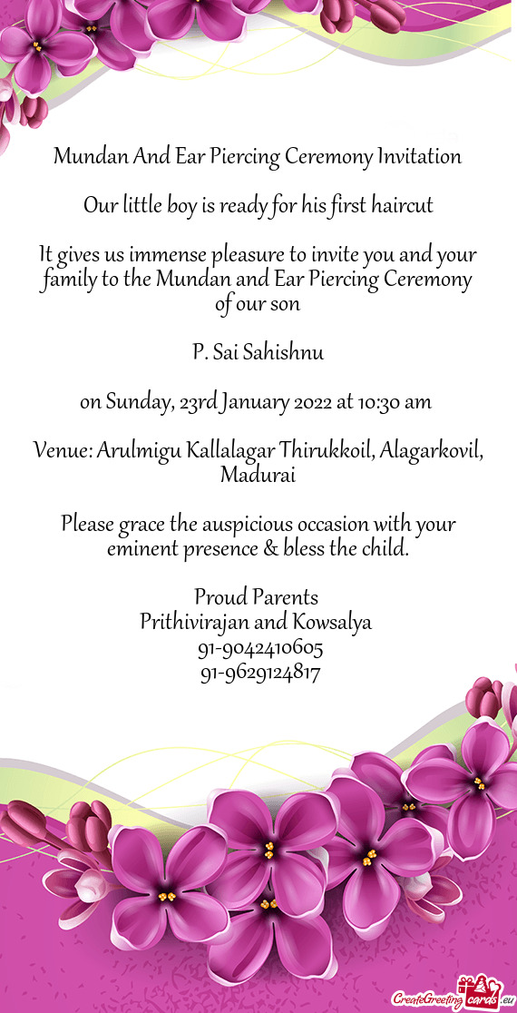 It gives us immense pleasure to invite you and your family to the Mundan and Ear Piercing Ceremony o