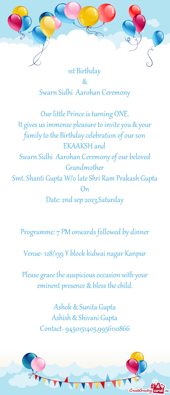 It gives us immense pleasure to invite you & your family to the Birthday celebration of our son EKAA