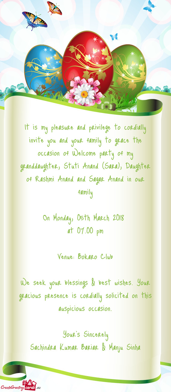 It is my pleasure and privilege to cordially invite you and your family to grace the occasion of Wel