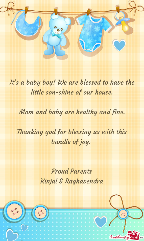 It’s a baby boy! We are blessed to have the little son-shine of our house