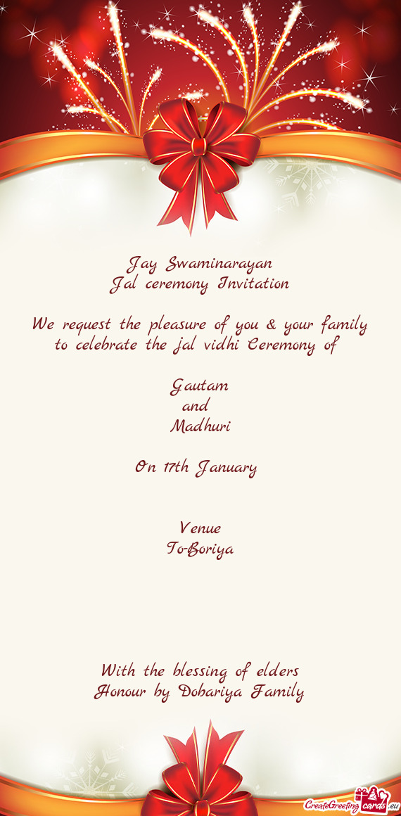 Jay Swaminarayan Jal ceremony Invitation We request the pleasure of you & your family to celebra