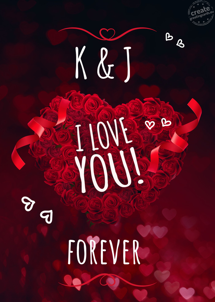 K & J I love you forever