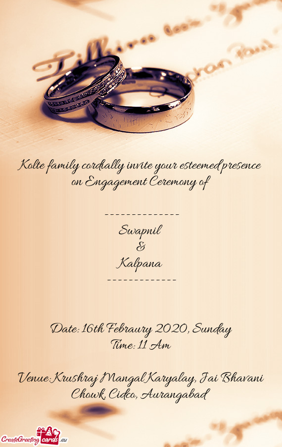 Kolte family cordially invite your esteemed presence on Engagement Ceremony of