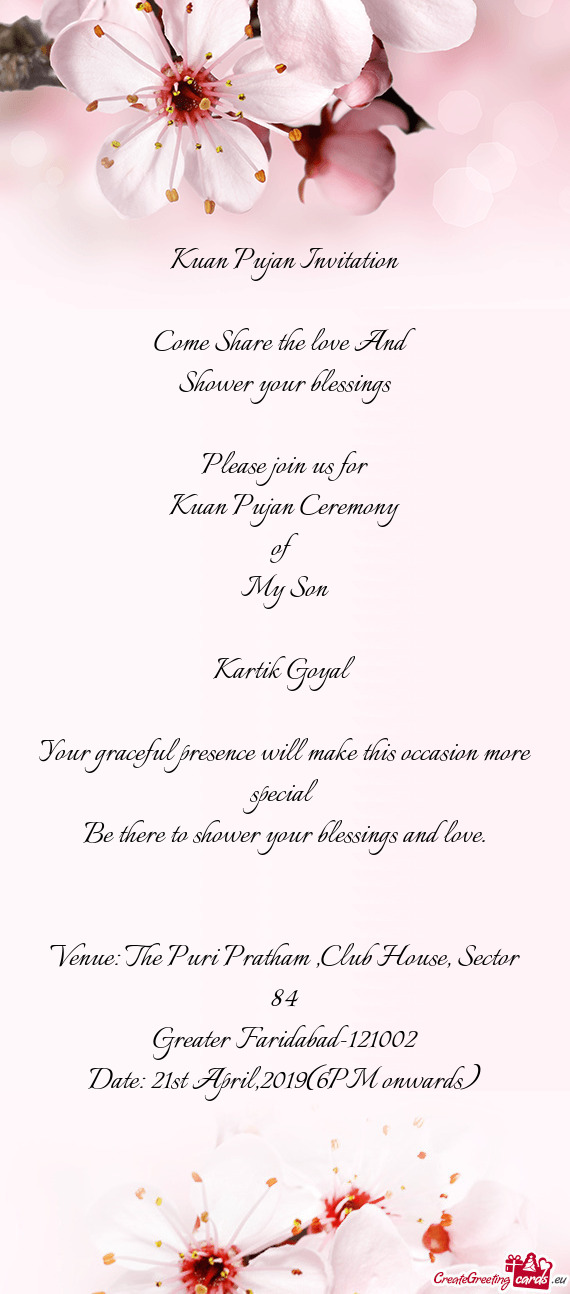 Kuan Pujan Invitation
 
 Come Share the love And
 Shower your blessings
 
 Please join us for
 Kuan