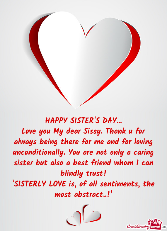 Love you My dear Sissy. Thank u for always being there for me and for loving unconditionally. You ar