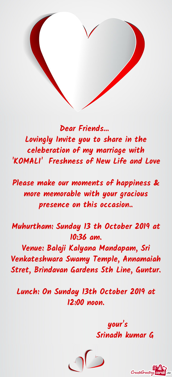 Lovingly Invite you to share in the celeberation of my marriage with "KOMALI" Freshness of New Life