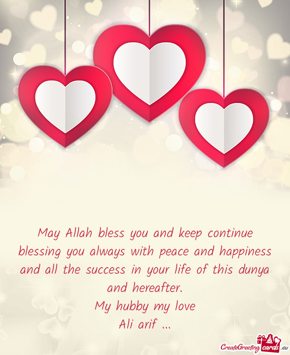 May Allah bless you and keep continue blessing you always with peace and happiness and all the succe