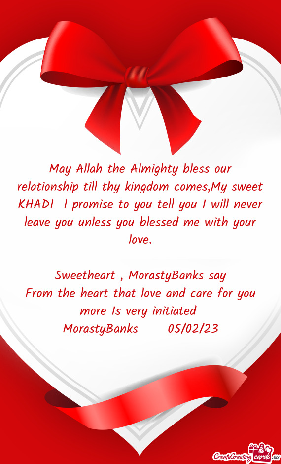 May Allah the Almighty bless our relationship till thy kingdom comes,My sweet KHADI I promise to yo