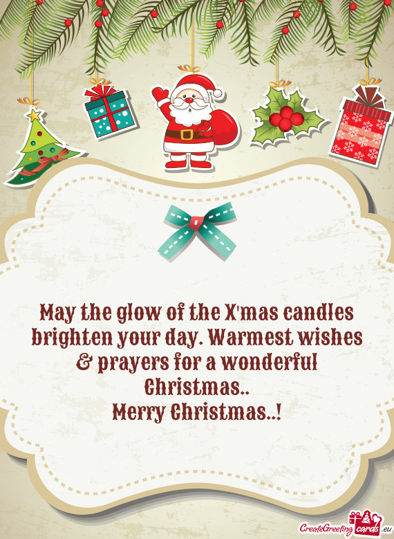 May the glow of the X mas candles brighten your day.